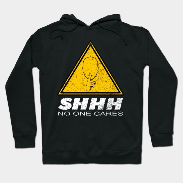 Shhh No one Cares, Nobody Cares merch Hoodie by TSHIRT PLACE